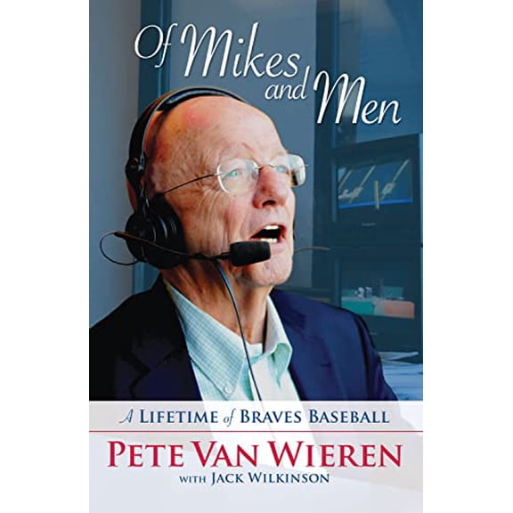 Pre-Owned Of Mikes and Men: A Lifetime of Braves Baseball (Hardcover) 1600783597 9781600783593