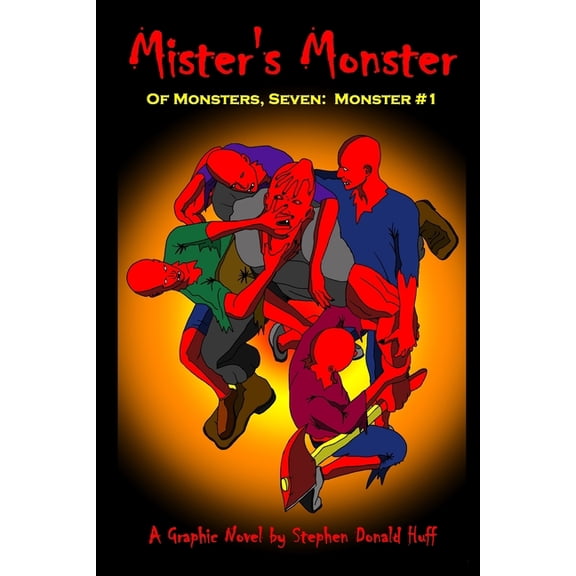 Of Monsters, Seven: A Compendium of Grap Of Monsters, Seven: Monster #1: Mister's Monster, Book 1, (Paperback)