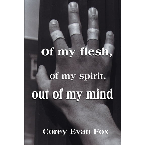 Of My Flesh, of My Spirit, Out of My Mind