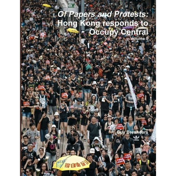 Of Papers and Protests: Hong Kong responds to Occupy Central Volume 5, (Paperback)