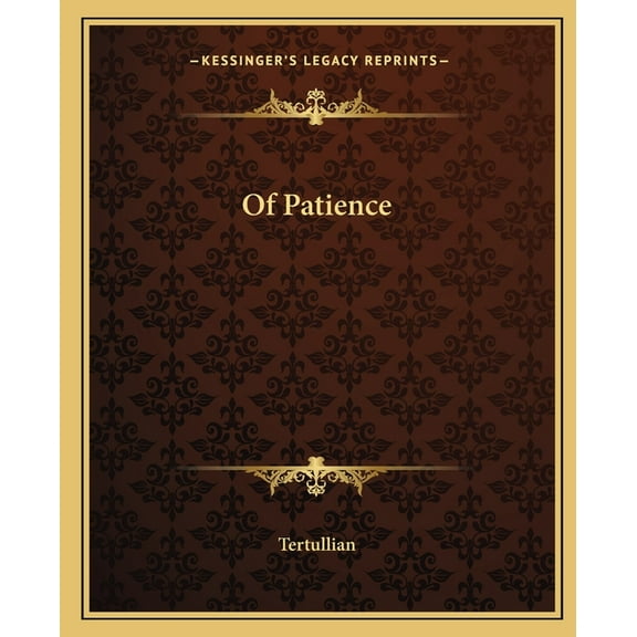 Of Patience Paperback 1162676744 9781162676746 Tertullian