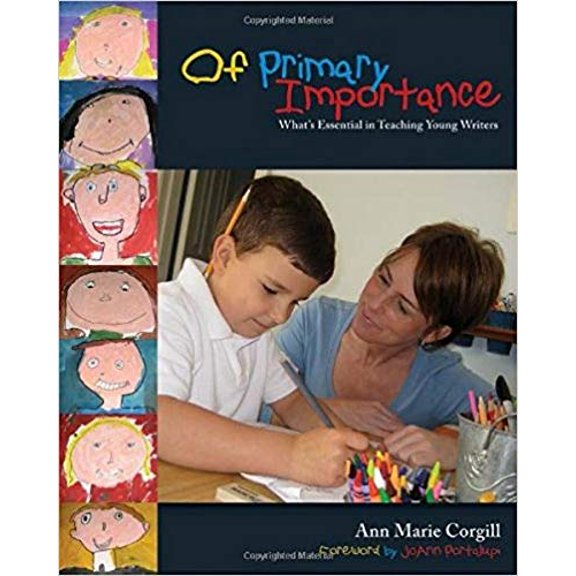 Pre-Owned Of Primary Importance: What's Essential in Teaching Young Writers (Paperback) 1571103740 9781571103741
