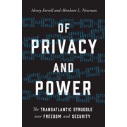 Of Privacy and Power The Transatlantic Struggle Over Freedom and Security, Hardcover