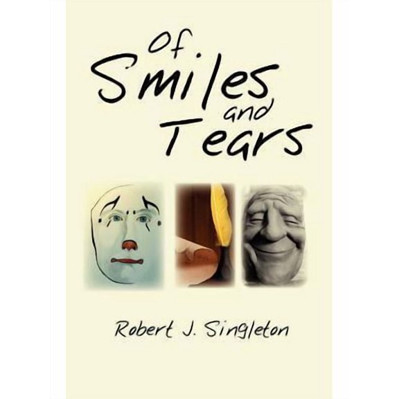 Of Smiles and Tears (Paperback) by Robert J Singleton