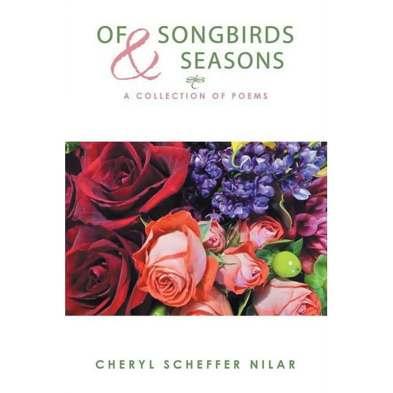Of Songbirds and Seasons : A Collection of Poems