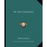 Of The Epidemics Paperback 1162676752 9781162676753 Hippocrates