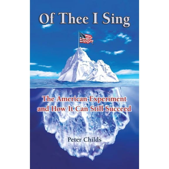 Of Thee I Sing: The American Experiment and How It Can Still Succeed, (Paperback)