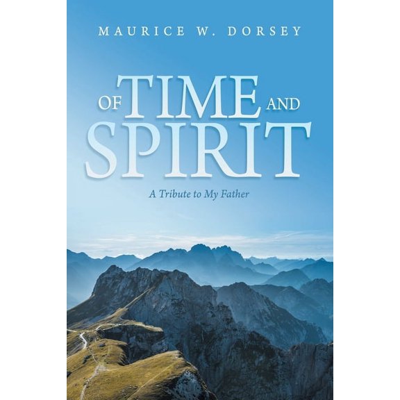 Of Time and Spirit: A Tribute to My Father, (Paperback)