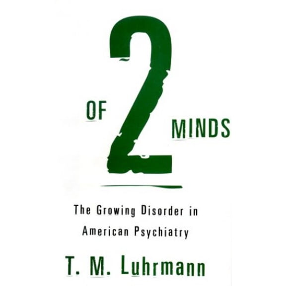 Pre-Owned Of Two Minds: The Growing Disorder in American Psychiatry (Hardcover) 0679421912 9780679421917