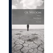 Of Wisdom Three Books; Volume 1 Paperback