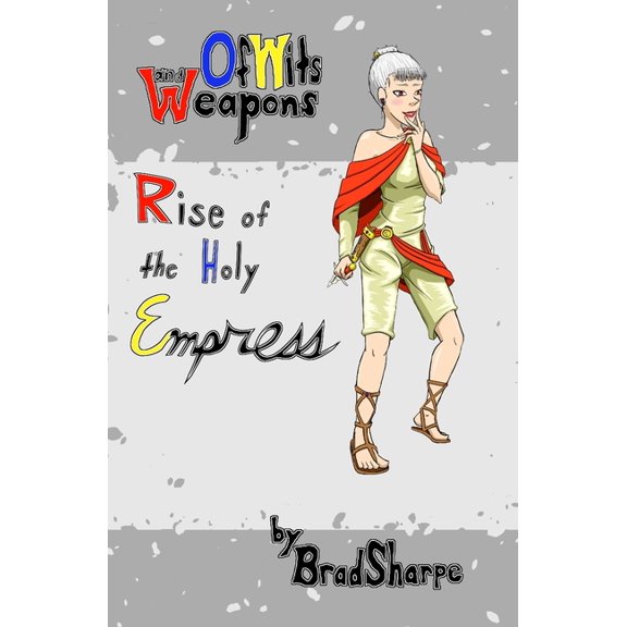 Of Wits and Weapons: Of Wits and Weapons : Rise of the Holy Empress (Series #5) (Paperback)