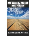 thumbnail image 1 of Of Wood, Metal and Glass, (Paperback), 1 of 1