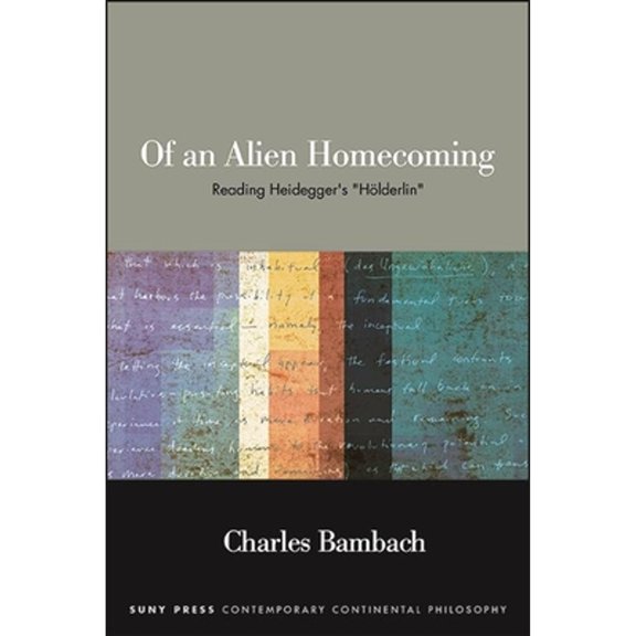 Pre-Owned Of an Alien Homecoming: Reading Heidegger's "Hlderlin" (Paperback 9781438488127) by Charles Bambach