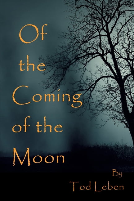 Seasonal Collections Of the Coming of the Moon: Halloween Collection of Short Stories and Poems, Book 1, (Paperback)