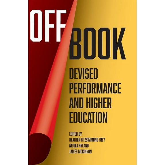 Off Book: Devised Performance and Higher Education, (Hardcover)