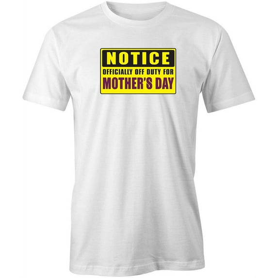 Off Duty For Mothers Day T-Shirt | Loving Mother White Tee Gift