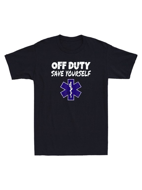 Off Duty Save Yourself Funny EMT EMS Paramedic Quote Gifts Vintage Men's T-Shirt