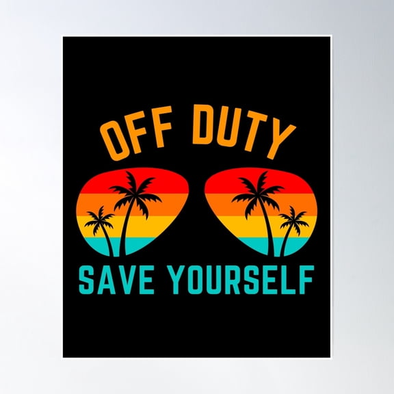 Off Duty Save Yourself Retro Nurse Quote Vintage Sunglasses Poster Wall Art, Modern Wall Decor, 8x12 UNFRAMED
