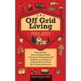thumbnail image 1 of Pre-Owned Off Grid Living 2022-2023: Step-By-Step Back to Basics Guide To Become Completely Self Sufficient in 30 Days With the Most Up-To-Date Information (Paperback) 191420784X 9781914207846, 1 of 1