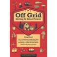 thumbnail image 1 of Pre-Owned Off Grid Living & Solar Power Simplified: [2-in-1] Step-By-Step Guide to Become Completely Self-Sufficient and Design & Install Your Solar Power System in as Little as 30 Days Paperback, 1 of 1