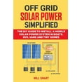 Off Grid Solar Power Simplified The DIY Guide to Install a Mobile