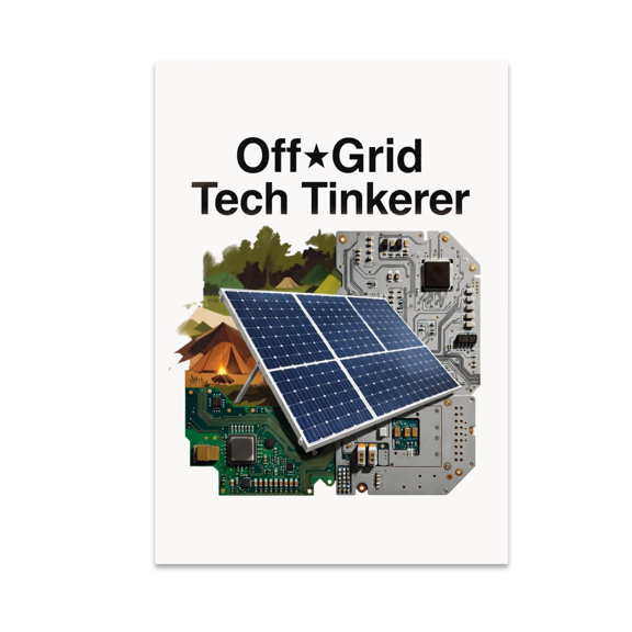Off-Grid Tech Tinkerer Poster - Tech Enthusiast - 13x19 Poster Print