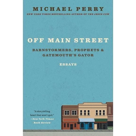 Off Main Street: Barnstormers, Prophets, and Gatemouth's Gator: Essays, (Paperback)