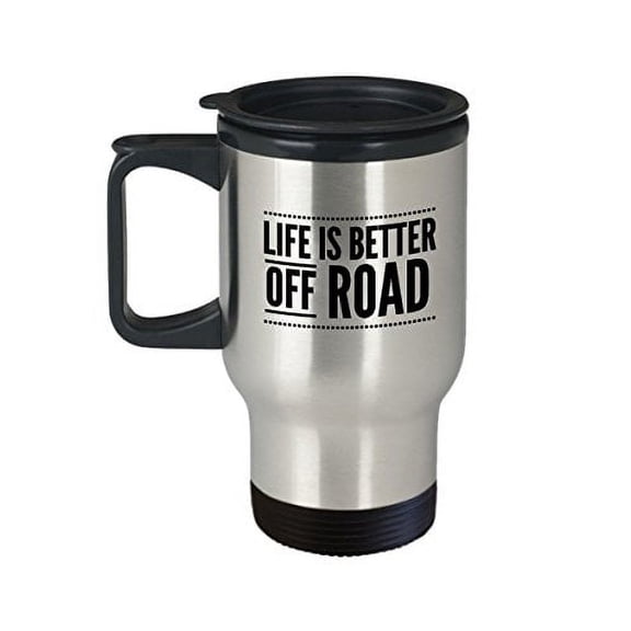 Off Road Coffee Mug - Life is Better - Sports Themed Gift - 14 oz Stainless Steel Travel Cup