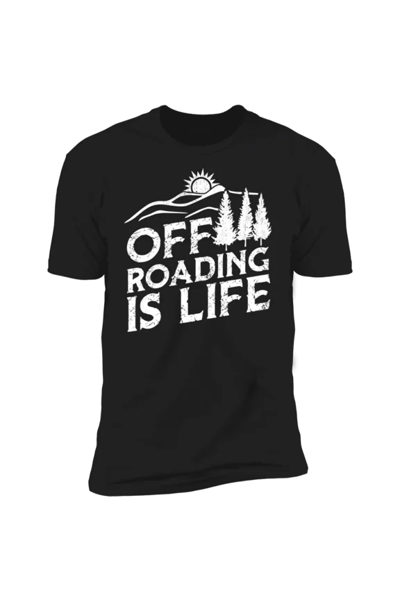 Off Roading Is Life 4x4 Overland Adventure Extreme Truck Unisex T-Shirt, up to size 5XL