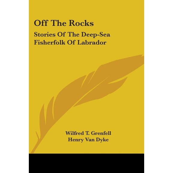 Off The Rocks : Stories Of The Deep-Sea Fisherfolk Of Labrador (Paperback)