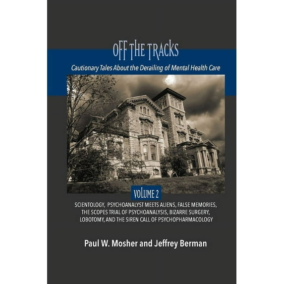 Off The Tracks: Cautionary Tales About the Derailing of Mental Health Care: Volume 2: Scientology, Alien Abduction, Fals, (Paperback)