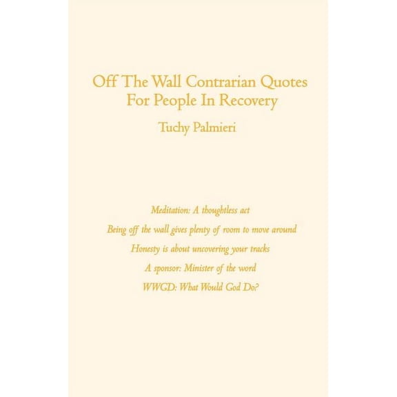 Off The Wall Contrarian Quotes For People In Recovery, (Paperback)