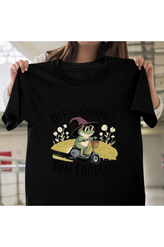 Off To Commit Tom Foolery Funny Sarcastic Mischief Quote Unisex T-ShirtPlus Size S–5XL Available