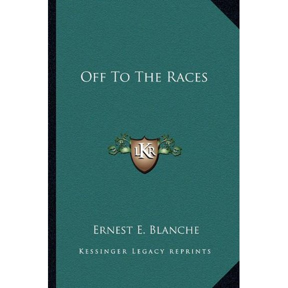 Off To The Races Paperback 1163165832 9781163165836 Ernest E. Blanche