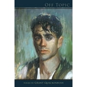 Off Topic Paperback 1936671751 9781936671755 Grant Quackenbush