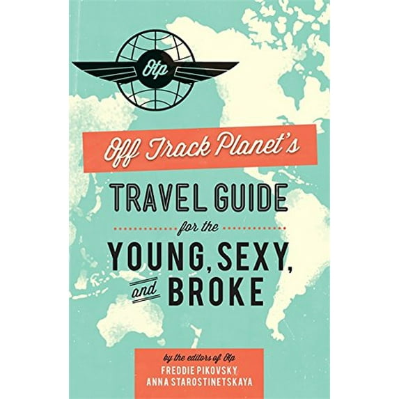 Pre-Owned Off Track Planet s Travel Guide for the Young, Sexy, and Broke (Hardcover) 0762449039 9780762449033