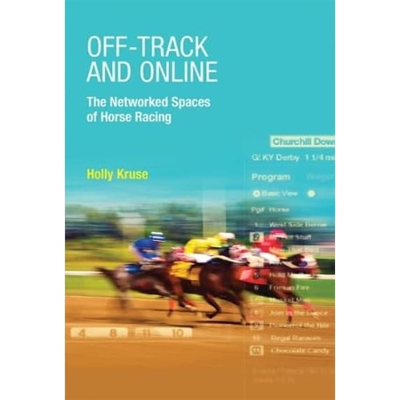Pre-Owned Off–Track and Online – The Networked Spaces of Horse Racing (The MIT Press) Hardcover