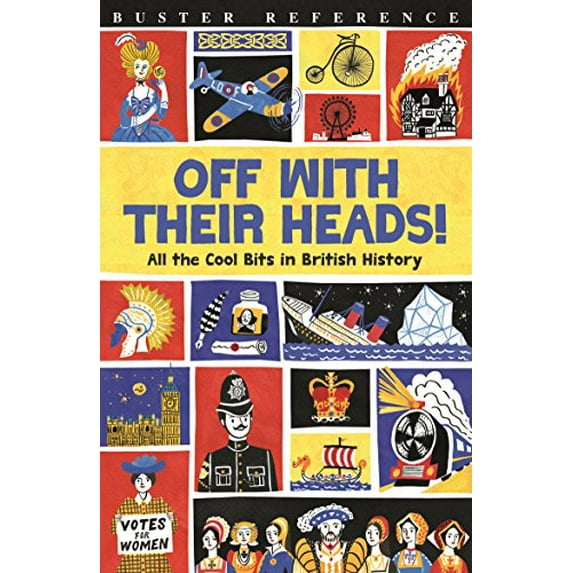 Pre-Owned Off With Their Heads!: All the Cool Bits in British History (Buster Reference) Paperback