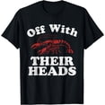 thumbnail image 1 of Off With Their Heads Funny Crawfish Boil Mardi Gras Cajun T-Shirt, 1 of 4