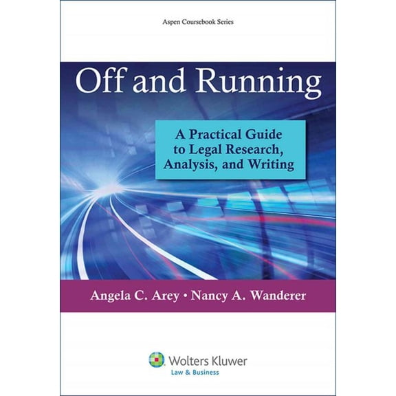 Pre-Owned Off and Running: A Practical Guide to Legal Research, Analysis, and Writing (Paperback) 1454836156 9781454836155