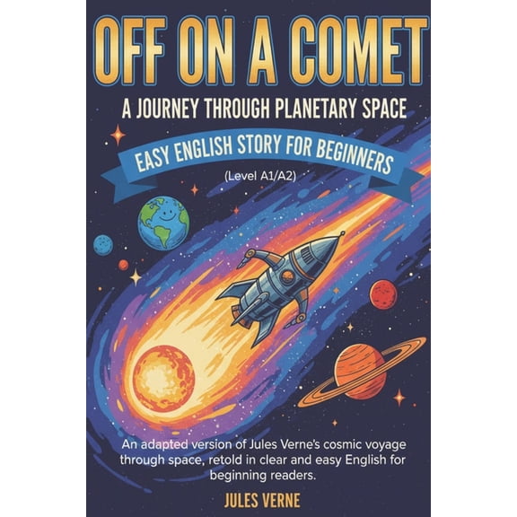 Off on a Comet: A Journey through Planetary Space - Easy English Story for Beginners (Level A1/A2): An adapted version o, (Paperback)