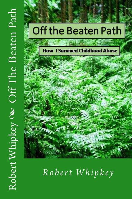 Off The Beaten Path: How I survived childhood abuse, (Paperback)