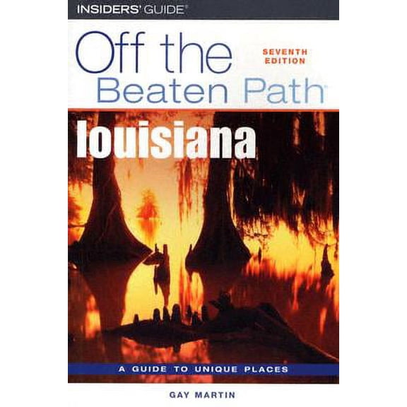 Off the Beaten Path Louisiana: Louisiana Off the Beaten Path : A Guide to Unique Places (Edition 7) (Paperback)