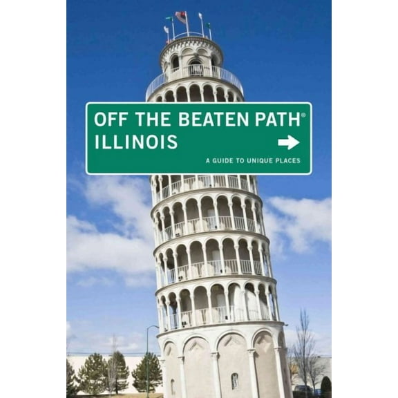 Off the Beaten Path Series: Illinois Off the Beaten Path : A Guide To Unique Places (Edition 10) (Paperback)