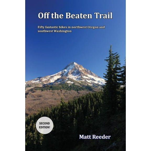 Off the Beaten Trail: Fifty Fantastic Hikes in northwest Oregon and Southwest Washington (Paperback)