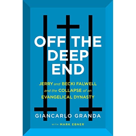 Pre-Owned Off the Deep End : Jerry and Becki Falwell and the Collapse of an Evangelical Dynasty (Hardcover) 9780063227347