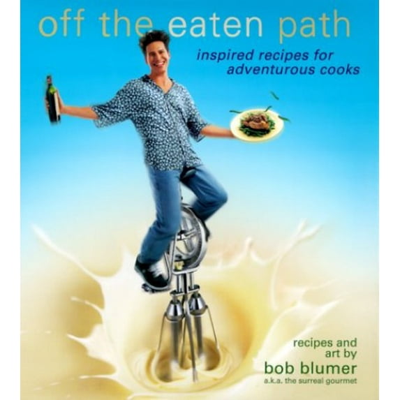 Pre-Owned Off the Eaten Path: Inspired Recipes for Adventurous Cooks (Paperback) 0345421507 9780345421500