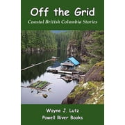 Off the Grid: Coastal British Columbia Stories (Paperback)