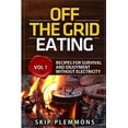 thumbnail image 1 of Off the Grid Eating: Recipes for Survival and Enjoyment without Electricity (Paperback) by Skip Plemmons, 1 of 1