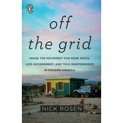 Off the Grid : Inside the Movement for More Space, Less Government, and True Independence in Mo dern America (Paperback)